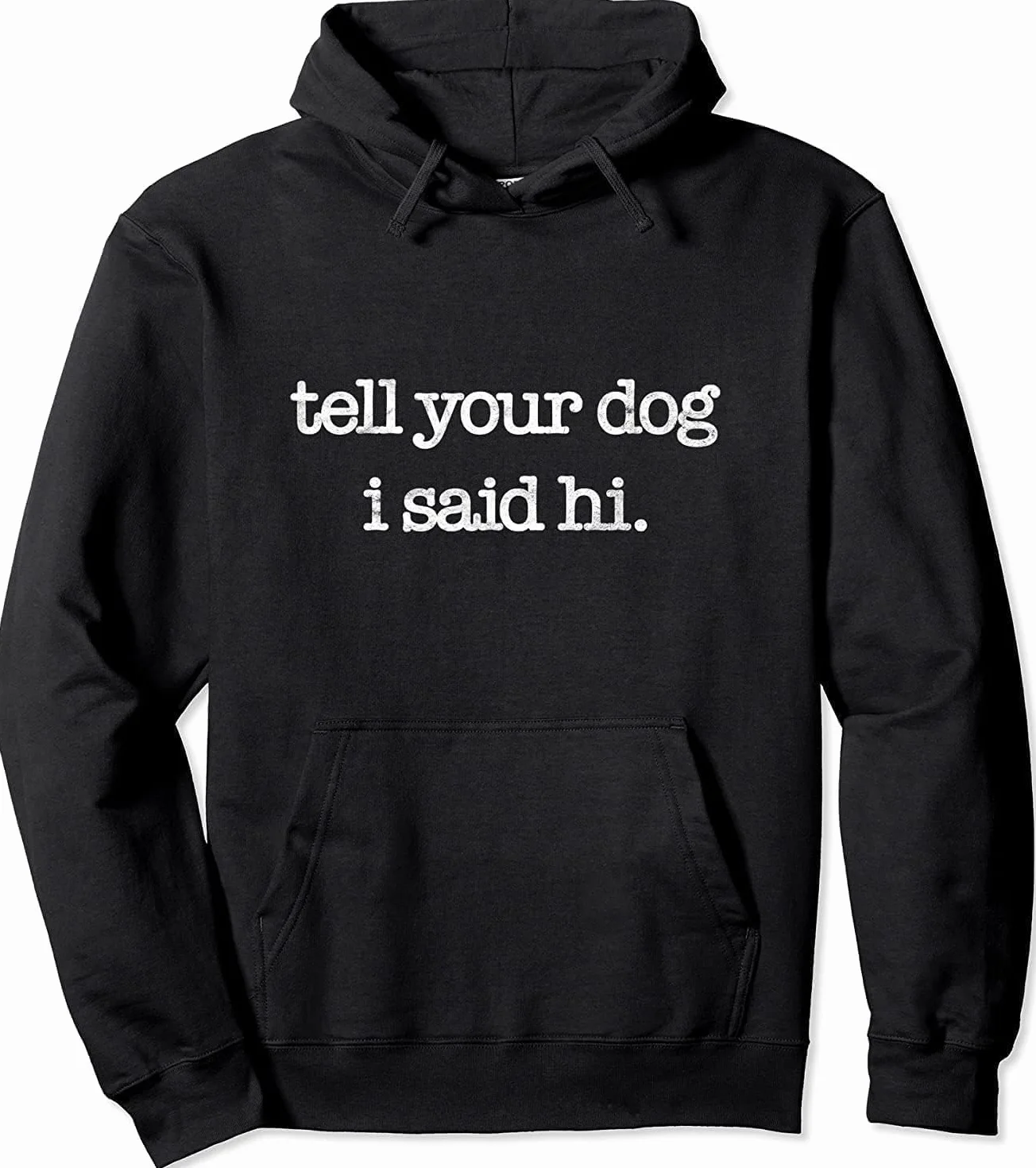 'Tell Your Dog I Said Hi Funny Dog Walker Animal Friends' bluza z kapturem