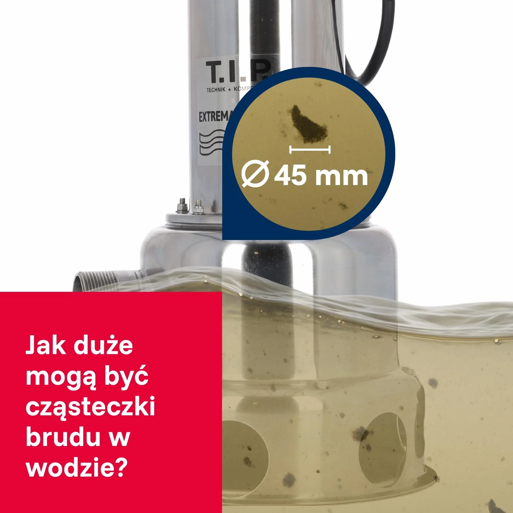 T.I.P. Pompa zanurzeniowa do brudnej wody Extrema 500/13 IX 30000 l/h 13m 1800W 45mm 95°C